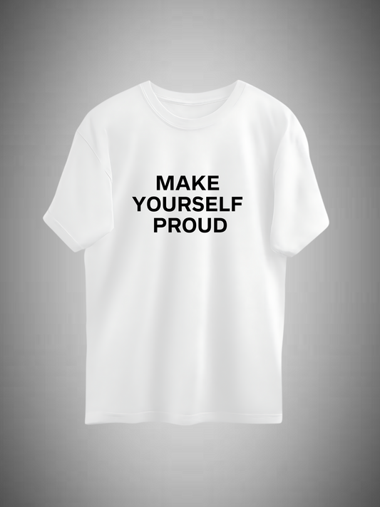 Make Yourself Proud T-shirt