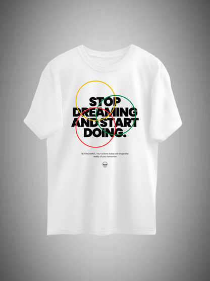 Stop Dreaming & Start Doing T-shirt